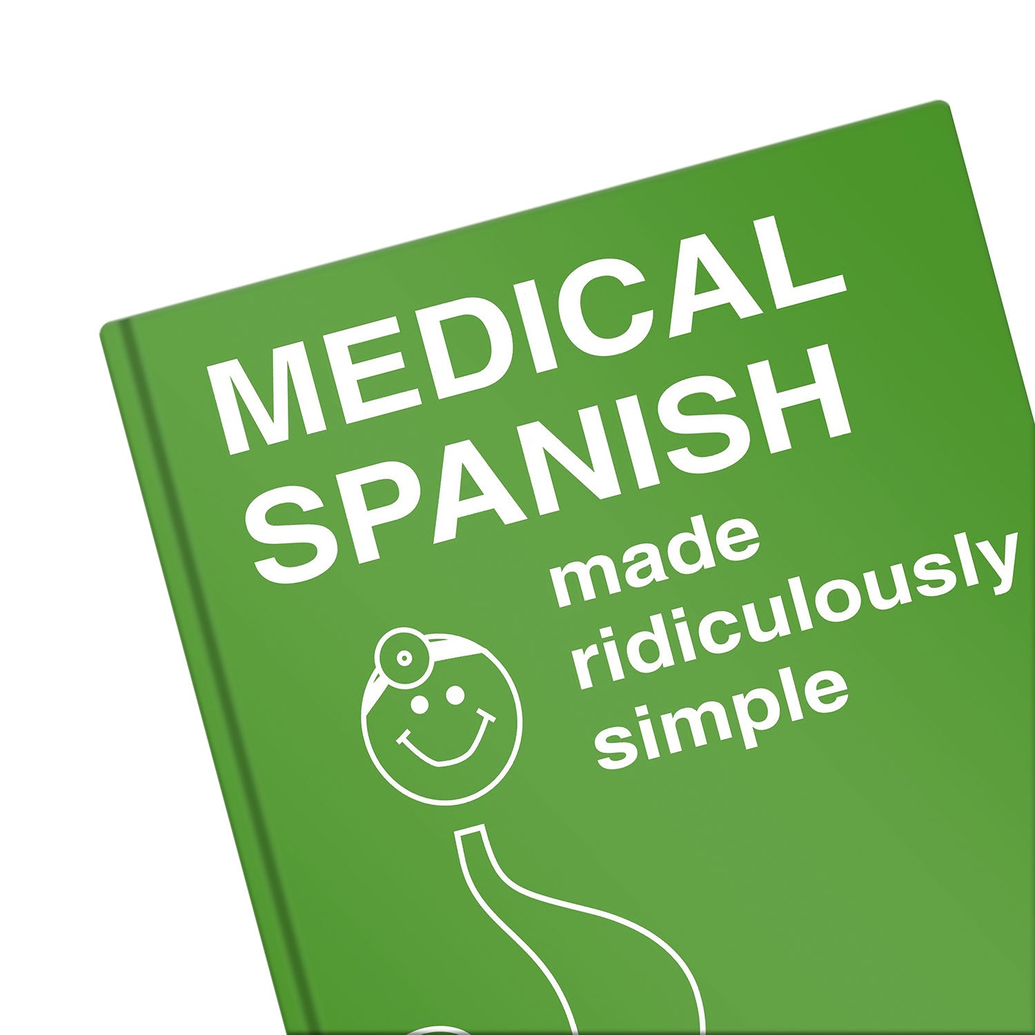 Medical Spanish Made Ridiculously Simple