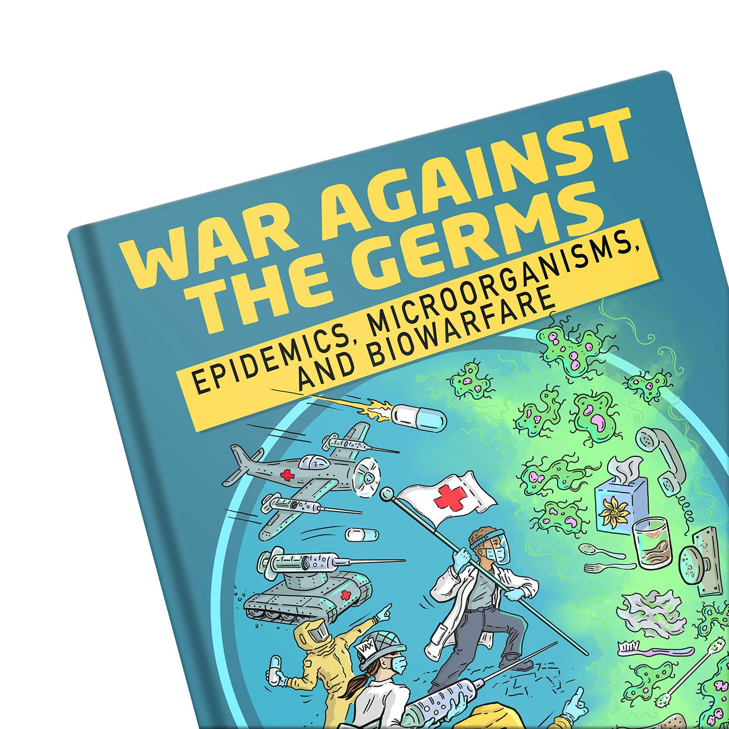 War Against the Germs: Epidemics, Microorganisms, and Biowarfare