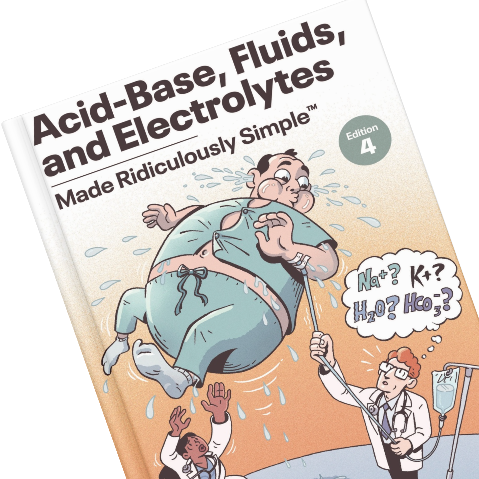 Acid-Base, Fluids, and Electrolytes Made Ridiculously Simple